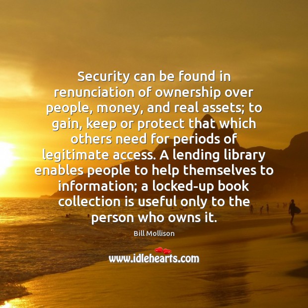 Security can be found in renunciation of ownership over people, money, and Bill Mollison Picture Quote