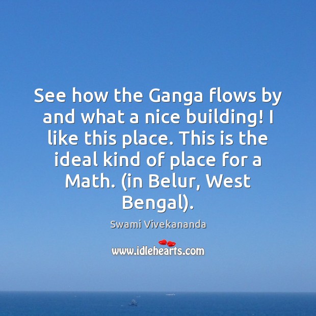 See how the Ganga flows by and what a nice building! I Image