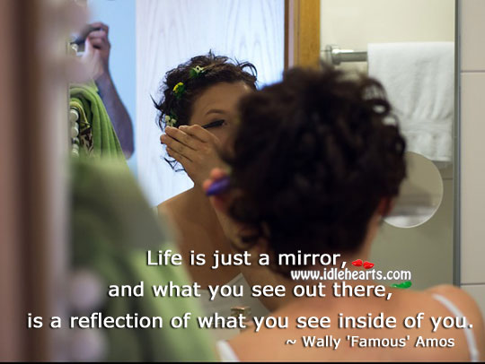 Life is just a mirror Wisdom Quotes Image