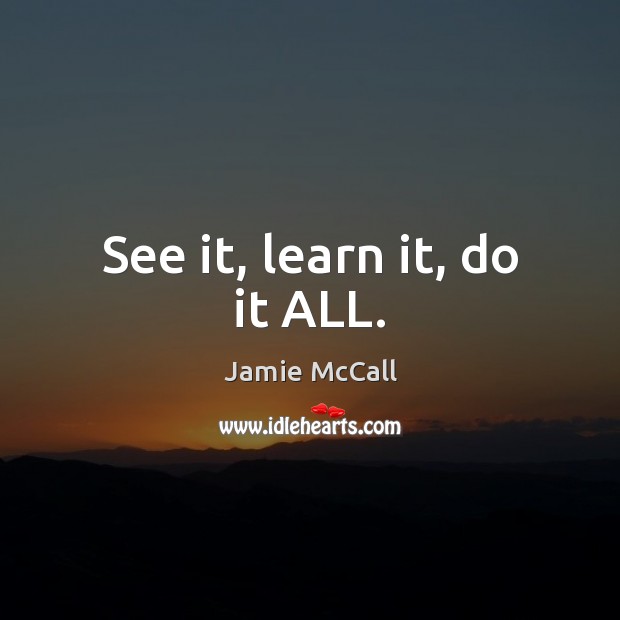 See it, learn it, do it ALL. Image