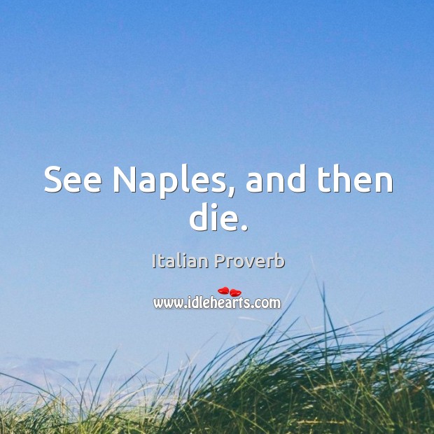See naples, and then die. Image