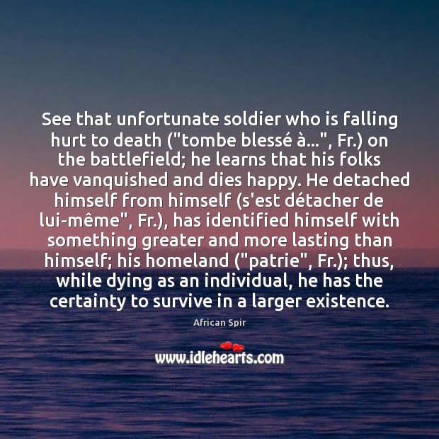 See that unfortunate soldier who is falling hurt to death (“tombe blessé à…”, African Spir Picture Quote