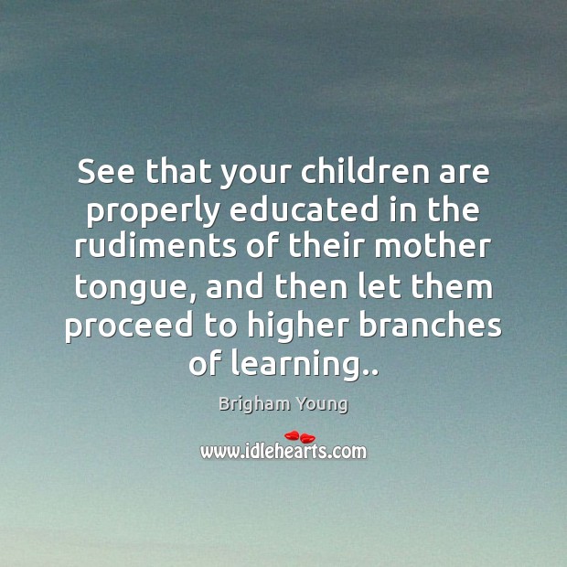 See that your children are properly educated in the rudiments of their Image