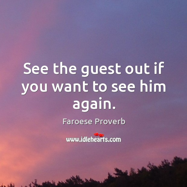 See the guest out if you want to see him again. Faroese Proverbs Image