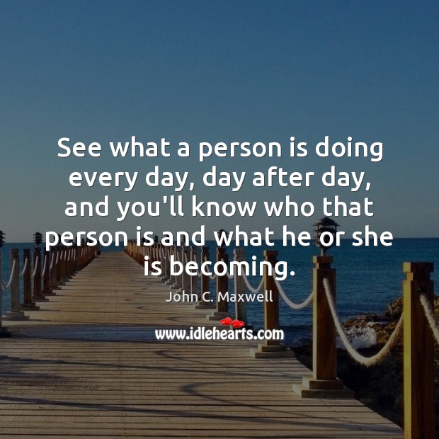 See what a person is doing every day, day after day, and Image