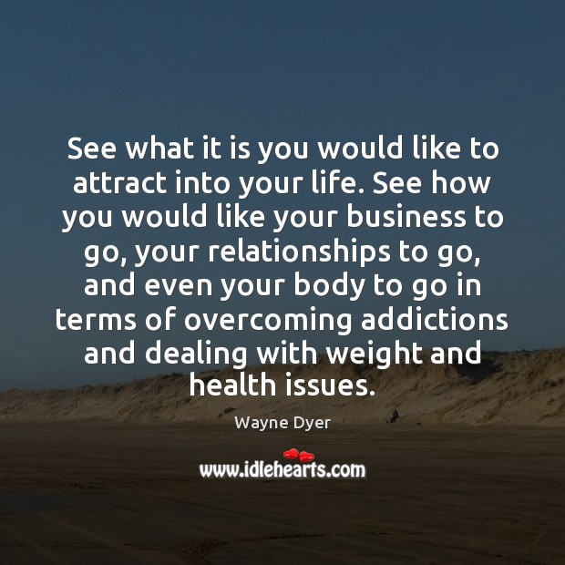 See what it is you would like to attract into your life. Image