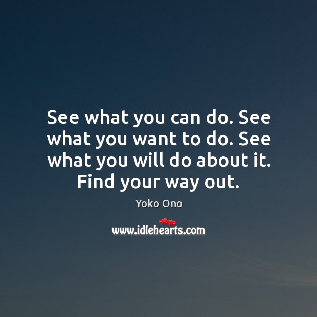 See what you can do. See what you want to do. See Yoko Ono Picture Quote