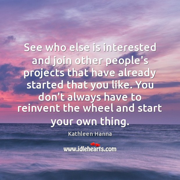 See who else is interested and join other people’s projects that have Kathleen Hanna Picture Quote