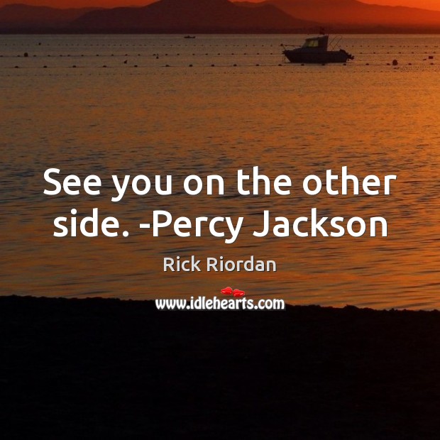 See you on the other side. -Percy Jackson Image