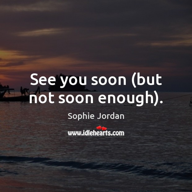 See you soon (but not soon enough). Image