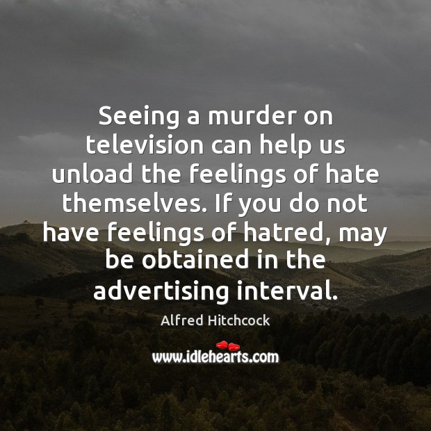Seeing a murder on television can help us unload the feelings of Image