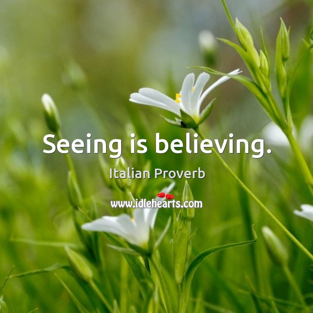 Seeing is believing. Image