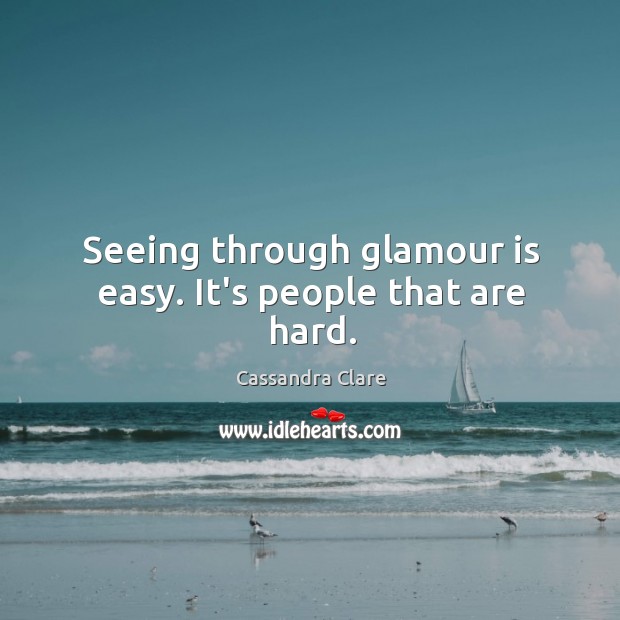 Seeing through glamour is easy. It’s people that are hard. Image
