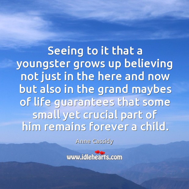 Seeing to it that a youngster grows up believing not just in the here and now but also in the Image