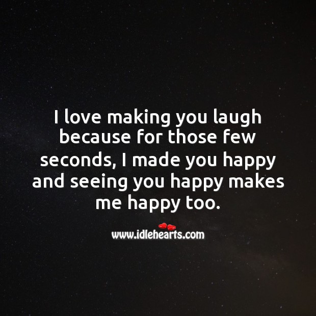 Seeing you happy makes me happy. Making Love Quotes Image