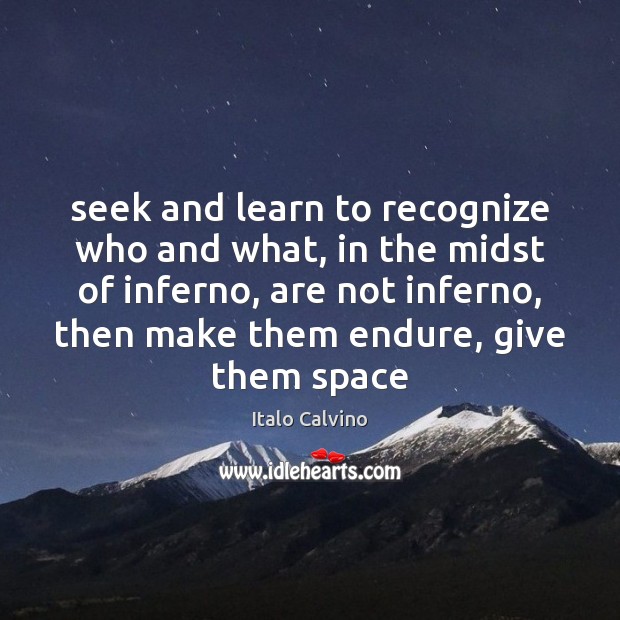 Seek and learn to recognize who and what, in the midst of Image