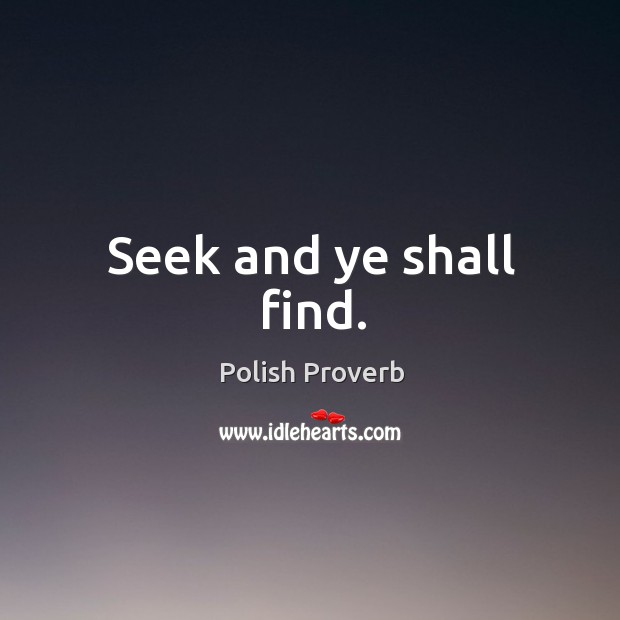 Seek and ye shall find. Polish Proverbs Image