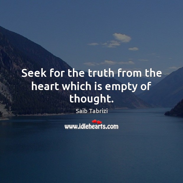 Seek for the truth from the heart which is empty of thought. Image