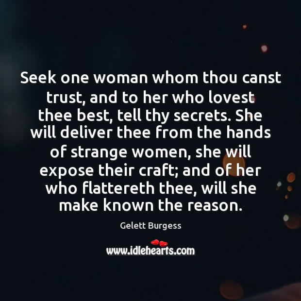 Seek one woman whom thou canst trust, and to her who lovest Image