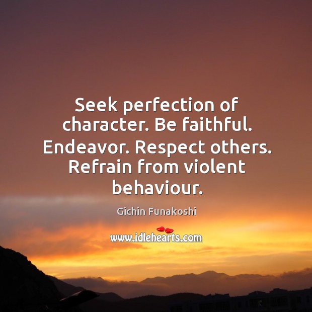 Seek perfection of character. Be faithful. Endeavor. Respect others. Refrain from violent Image