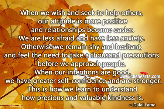 When intentions are good, we have greater self-confidence and are stronger. Kindness Quotes Image