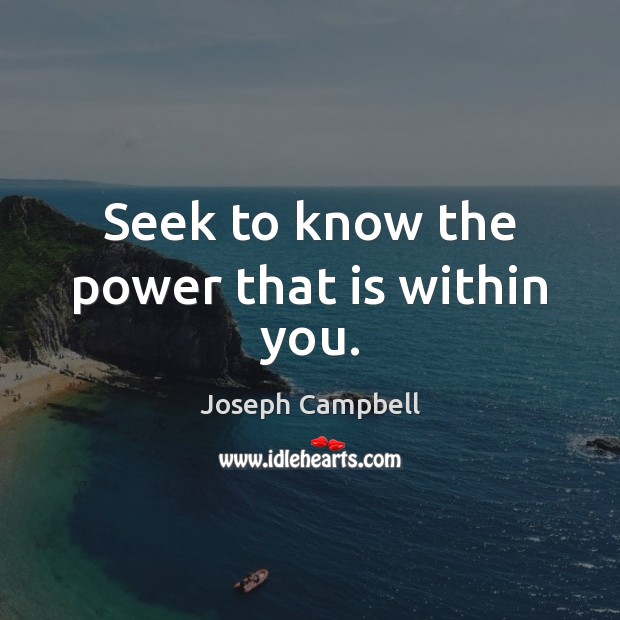 Seek to know the power that is within you. Image