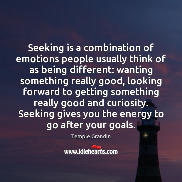 Seeking is a combination of emotions people usually think of as being Temple Grandin Picture Quote