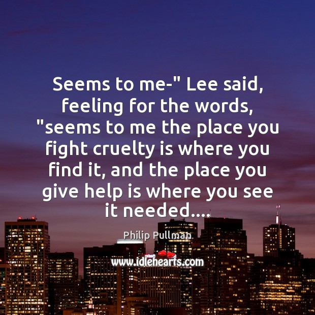 Seems to me-” Lee said, feeling for the words, “seems to me Image