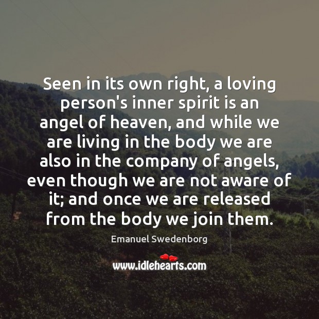 Seen in its own right, a loving person’s inner spirit is an Emanuel Swedenborg Picture Quote