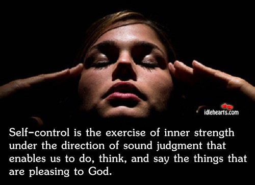 Self-control is the exercise of inner strength under Self-Control Quotes Image