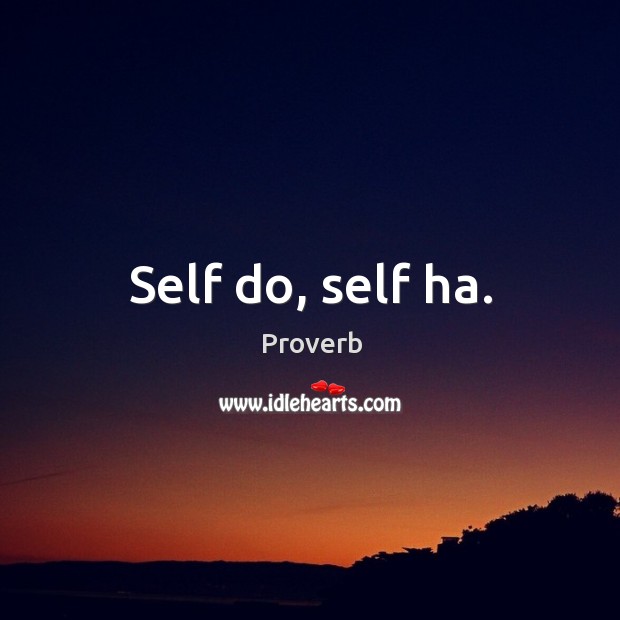 Self do, self ha. Image