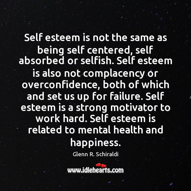 Self esteem is not the same as being self centered, self absorbed Image