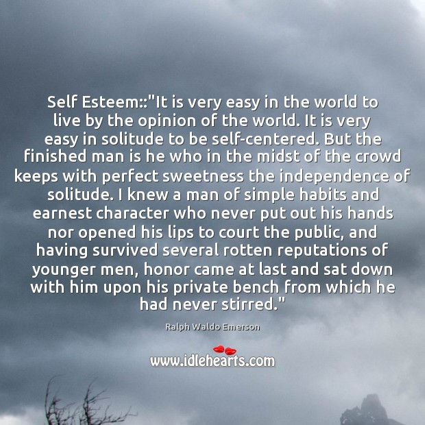 Self Esteem::”It is very easy in the world to live by Ralph Waldo Emerson Picture Quote