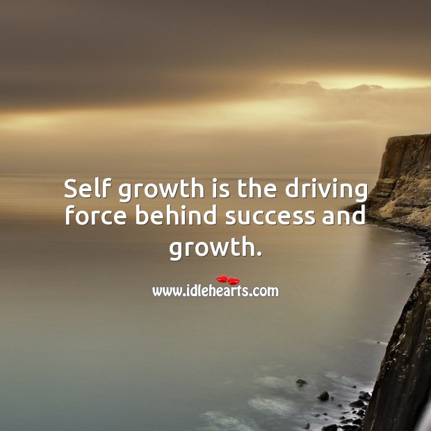 Self growth is the driving force behind success and growth. Success Quotes Image