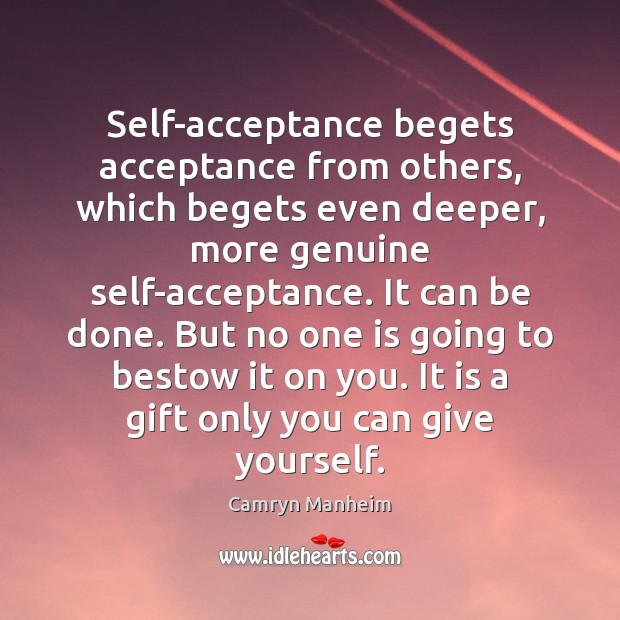 Self-acceptance begets acceptance from others, which begets even deeper, more genuine self-acceptance. Image