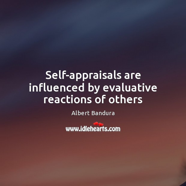 Self-appraisals are influenced by evaluative reactions of others Image