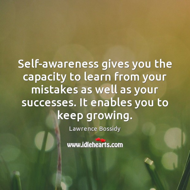 Self-awareness gives you the capacity to learn from your mistakes as well Image