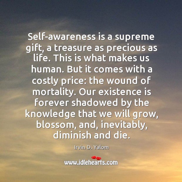 Self-awareness is a supreme gift, a treasure as precious as life. This Image