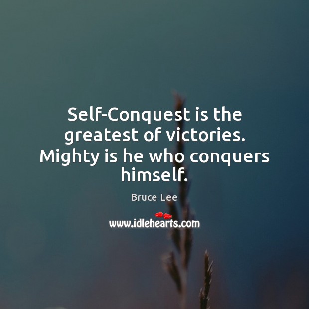 Self-Conquest is the greatest of victories. Mighty is he who conquers himself. Bruce Lee Picture Quote