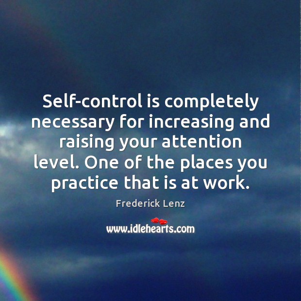 Self-control is completely necessary for increasing and raising your attention level. One Image
