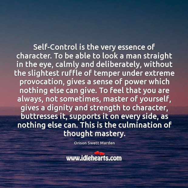 Self-Control is the very essence of character. To be able to look Self-Control Quotes Image