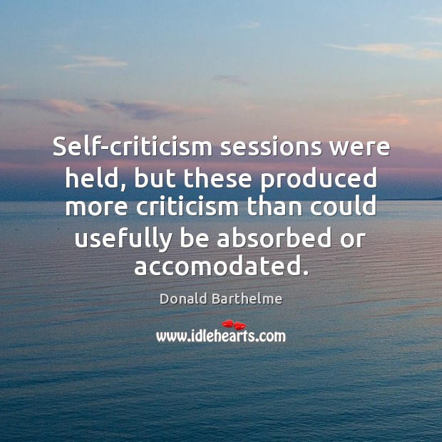 Self-criticism sessions were held, but these produced more criticism than could usefully Image