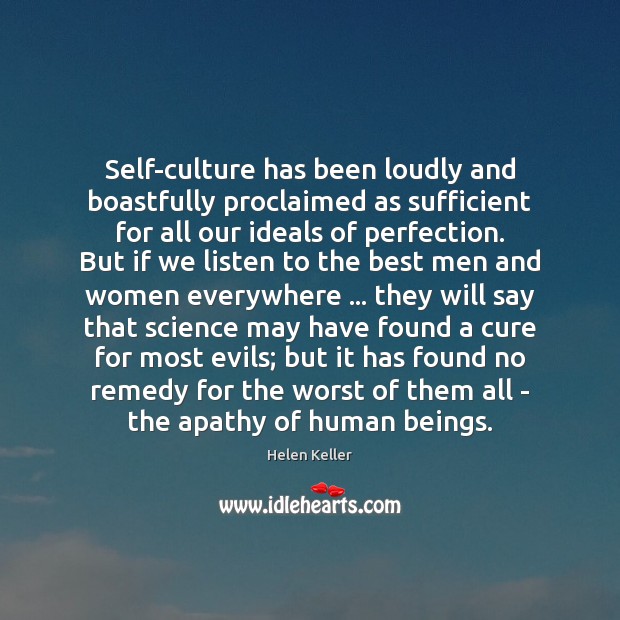 Self-culture has been loudly and boastfully proclaimed as sufficient for all our Helen Keller Picture Quote