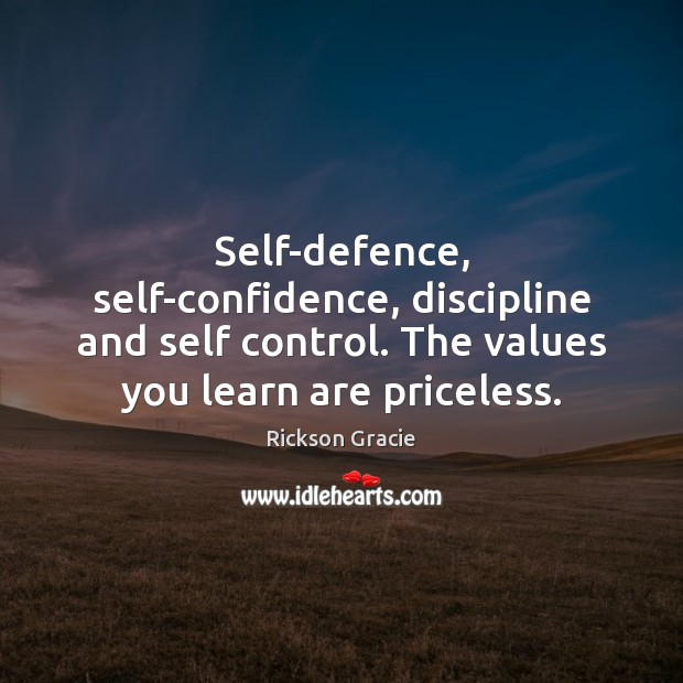 Self-defence, self-confidence, discipline and self control. The values you learn are priceless. Image