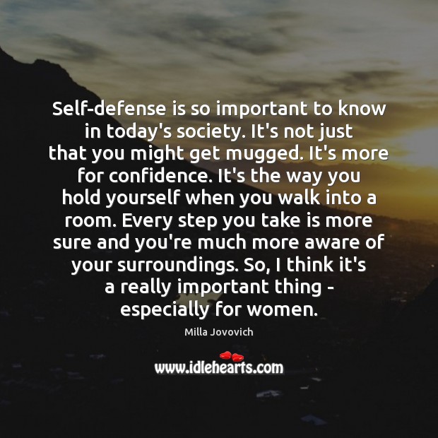 Self-defense is so important to know in today’s society. It’s not just Milla Jovovich Picture Quote