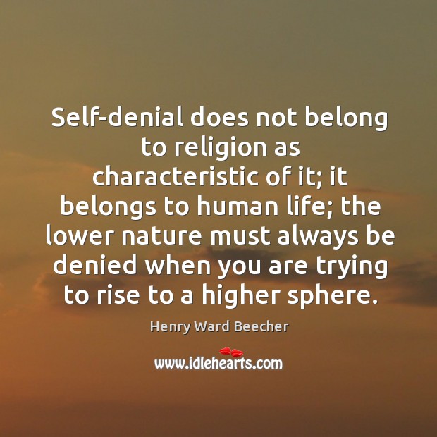 Self-denial does not belong to religion as characteristic of it; it belongs Image