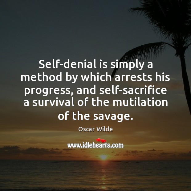 Self-denial is simply a method by which arrests his progress, and self-sacrifice Image