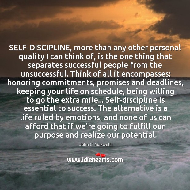 SELF-DISCIPLINE, more than any other personal quality I can think of, is Image