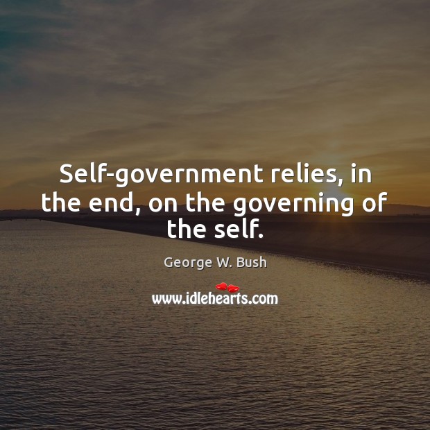 Self-government relies, in the end, on the governing of the self. Image