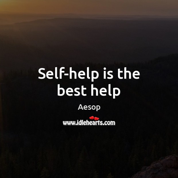 Self-help is the best help Aesop Picture Quote